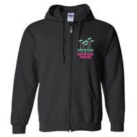 Gradient Life Is Full Of Important Choices Full Zip Hoodie