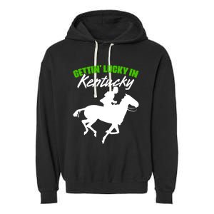 Getting Lucky In Kentucky Horse Racing Derby Horse Lovers Gift Garment-Dyed Fleece Hoodie