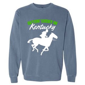 Getting Lucky In Kentucky Horse Racing Derby Horse Lovers Gift Garment-Dyed Sweatshirt