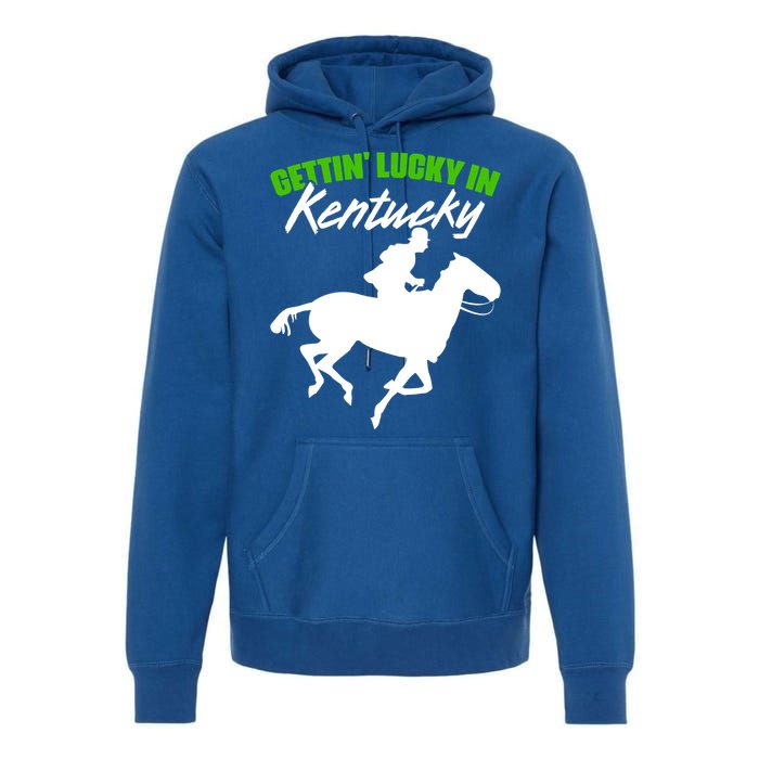 Getting Lucky In Kentucky Horse Racing Derby Horse Lovers Gift Premium Hoodie