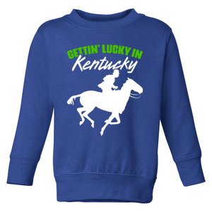 Getting Lucky In Kentucky Horse Racing Derby Horse Lovers Gift Toddler Sweatshirt