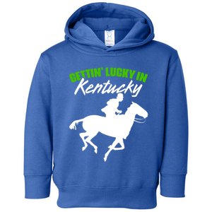 Getting Lucky In Kentucky Horse Racing Derby Horse Lovers Gift Toddler Hoodie