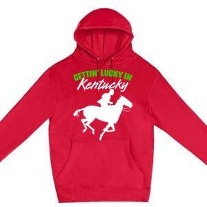 Getting Lucky In Kentucky Horse Racing Derby Horse Lovers Gift Premium Pullover Hoodie