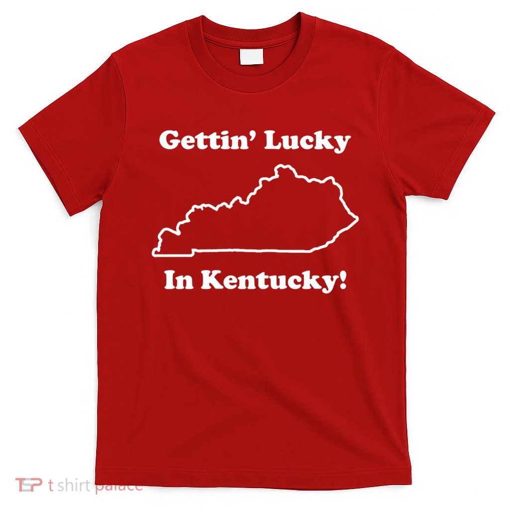 Getting Lucky In Kentucky T-Shirt
