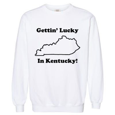 Getting Lucky In Kentucky Garment-Dyed Sweatshirt