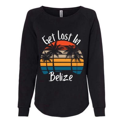 Get Lost In Belize Tropical Vacation Matching Family Trip Cool Gift Womens California Wash Sweatshirt