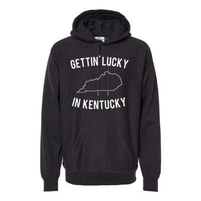 Gettin Lucky In Kentucky Premium Hoodie