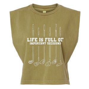 Golfing Life Is Full Of Important Decisions Funny Golf Gift Garment-Dyed Women's Muscle Tee