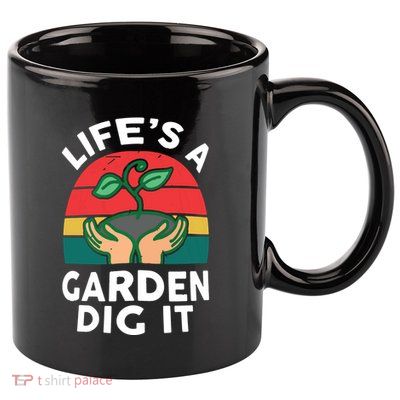 Gardenshirt Life Is Garden Dig It Women Funny Gardening 11oz C Handle Ceramic Mug