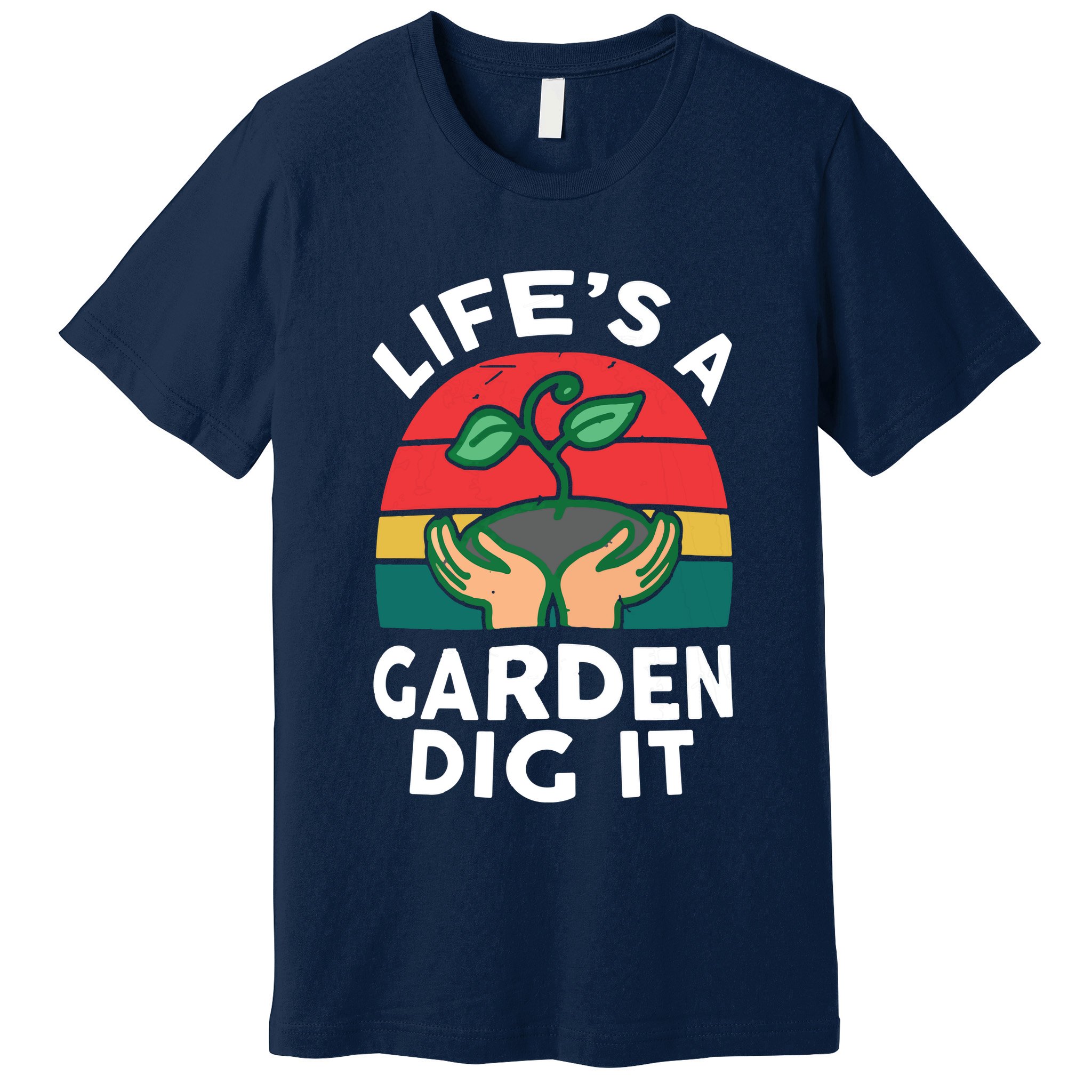 Gardenshirt Life Is Garden Dig It Women Funny Gardening Premium T-Shirt