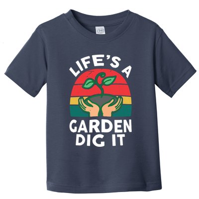 Gardenshirt Life Is Garden Dig It Women Funny Gardening Toddler T-Shirt