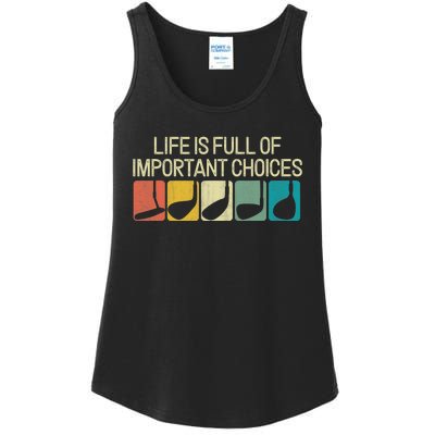 Golf Life Is Full Of Important Choices Ladies Essential Tank