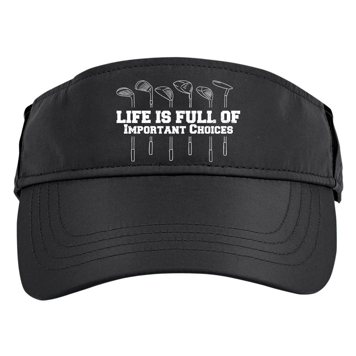Golf Life Is Full Of Important Choices Funny Golfing Adult Drive Performance Visor