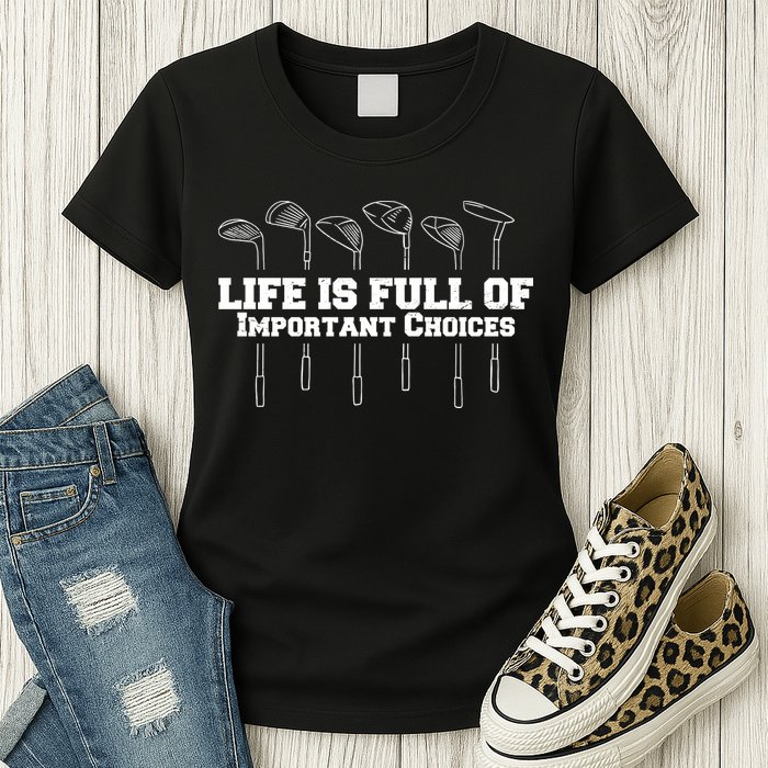 Golf Life Is Full Of Important Choices Funny Golfing Womens T-Shirt