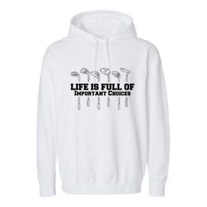 Golf Life Is Full Of Important Choices Funny Golfing Garment-Dyed Fleece Hoodie