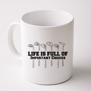 Golf Life Is Full Of Important Choices Funny Golfing Coffee Mug