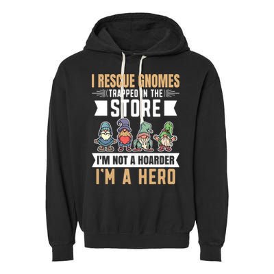 Garden Lover I Rescue Gnomes Not A Hoarder A Hero Gardener Garment-Dyed Fleece Hoodie