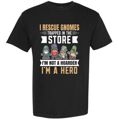 Garden Lover I Rescue Gnomes Not A Hoarder A Hero Gardener Garment-Dyed Heavyweight T-Shirt