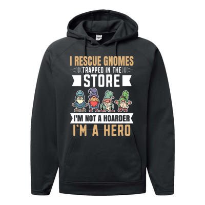 Garden Lover I Rescue Gnomes Not A Hoarder A Hero Gardener Performance Fleece Hoodie