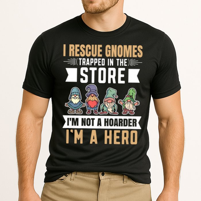 Garden Lover I Rescue Gnomes Not A Hoarder A Hero Gardener Cooling Performance Crew T-Shirt