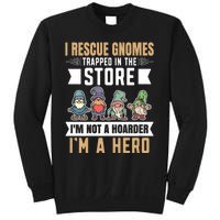 Garden Lover I Rescue Gnomes Not A Hoarder A Hero Gardener Sweatshirt