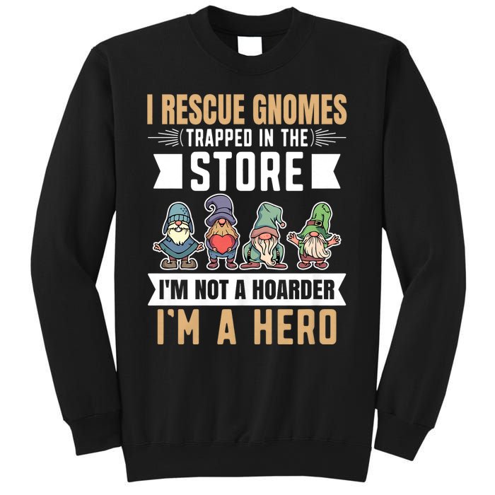 Garden Lover I Rescue Gnomes Not A Hoarder A Hero Gardener Sweatshirt