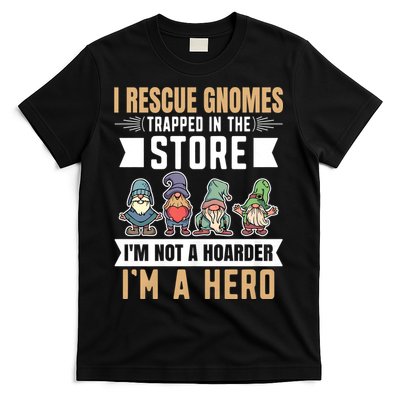 Garden Lover I Rescue Gnomes Not A Hoarder A Hero Gardener T-Shirt