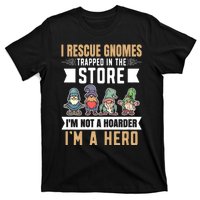 Garden Lover I Rescue Gnomes Not A Hoarder A Hero Gardener T-Shirt