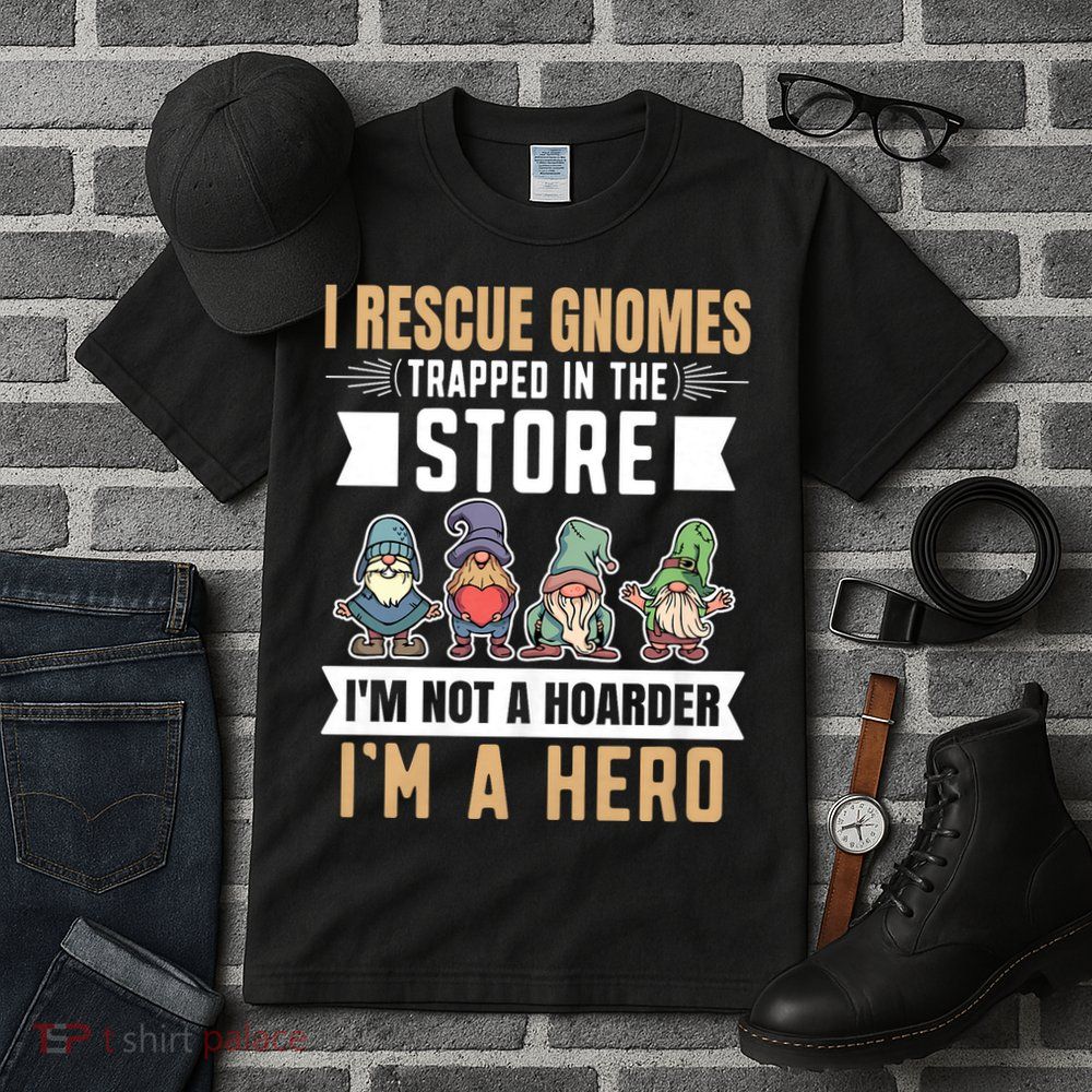 Garden Lover I Rescue Gnomes Not A Hoarder A Hero Gardener Tall T-Shirt
