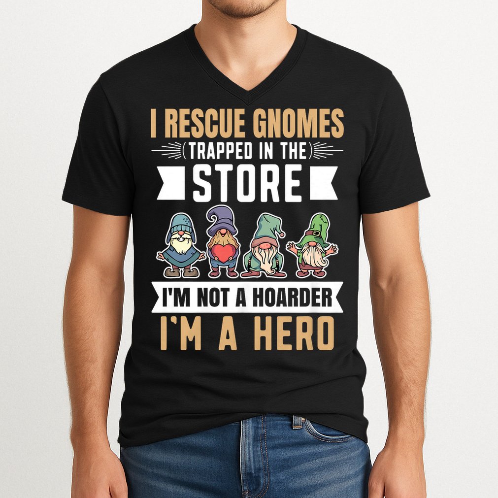 Garden Lover I Rescue Gnomes Not A Hoarder A Hero Gardener V-Neck T-Shirt