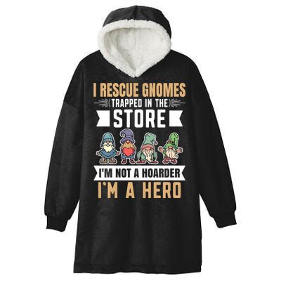 Garden Lover I Rescue Gnomes Not A Hoarder A Hero Gardener Hooded Wearable Blanket