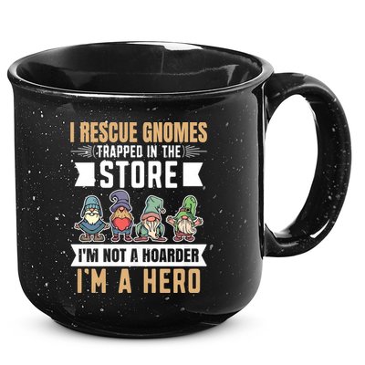 Garden Lover I Rescue Gnomes Not A Hoarder A Hero Gardener 15oz Campfire Ceramic Mug