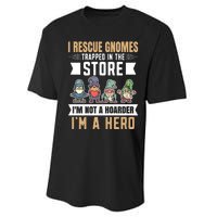 Garden Lover I Rescue Gnomes Not A Hoarder A Hero Gardener Performance Sprint T-Shirt