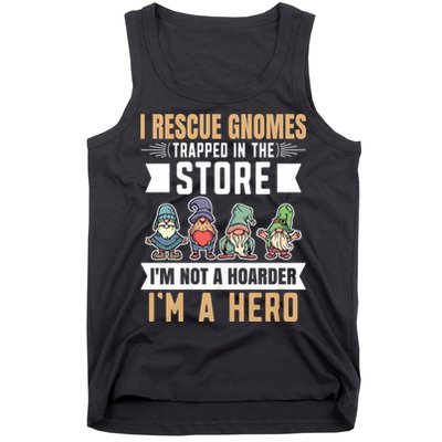 Garden Lover I Rescue Gnomes Not A Hoarder A Hero Gardener Tank Top