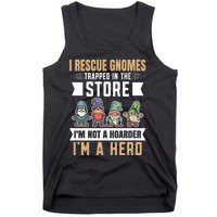 Garden Lover I Rescue Gnomes Not A Hoarder A Hero Gardener Tank Top