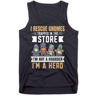 Garden Lover I Rescue Gnomes Not A Hoarder A Hero Gardener Tank Top