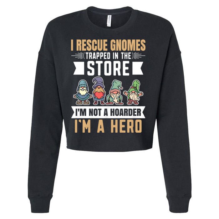 Garden Lover I Rescue Gnomes Not A Hoarder A Hero Gardener Cropped Pullover Crew