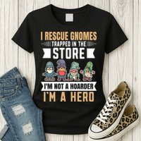 Garden Lover I Rescue Gnomes Not A Hoarder A Hero Gardener Womens T-Shirt