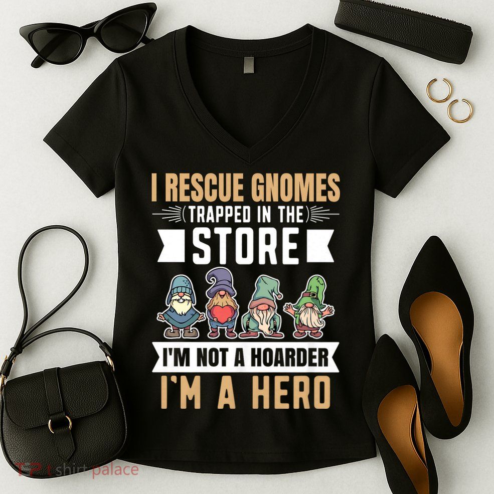 Garden Lover I Rescue Gnomes Not A Hoarder A Hero Gardener Women's V-Neck T-Shirt