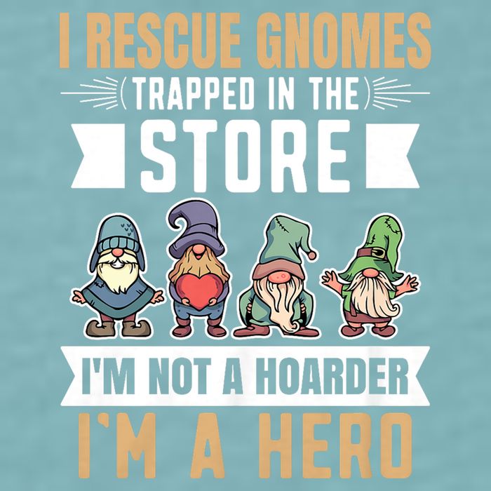 Garden Lover I Rescue Gnomes Not A Hoarder A Hero Gardener Sueded Cloud Jersey T-Shirt