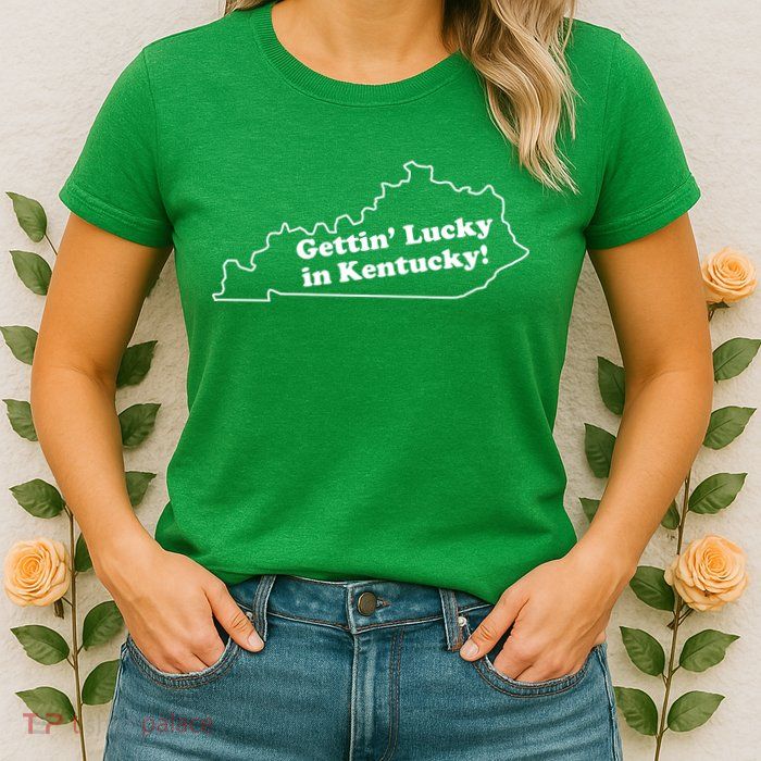 Gettin Lucky In Kentucky Cool Lucky In Kentucky Womens T-Shirt