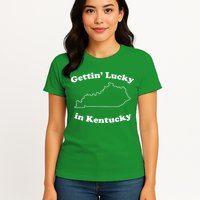 Gettin Lucky In Kentucky Cool Lucky In Kentucky Womens T-Shirt