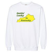 Gettin Lucky In Kentucky Cool Lucky In Kentucky Garment-Dyed Sweatshirt