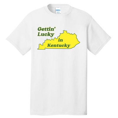 Gettin Lucky In Kentucky Cool Lucky In Kentucky Tall T-Shirt