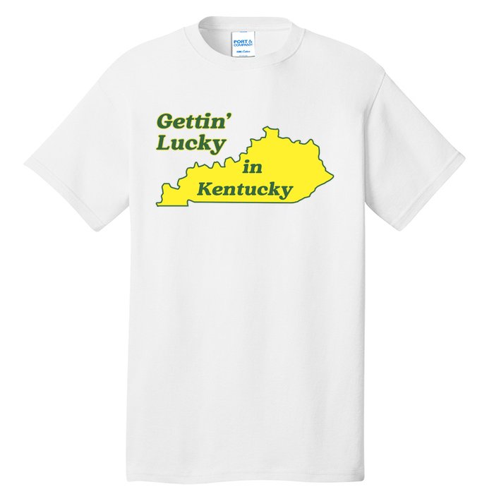 Gettin Lucky In Kentucky Cool Lucky In Kentucky Tall T-Shirt