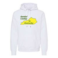 Gettin Lucky In Kentucky Cool Lucky In Kentucky Premium Hoodie