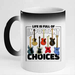 Guitar Life Is Full Of Important Choices 11oz Black Color Changing Mug