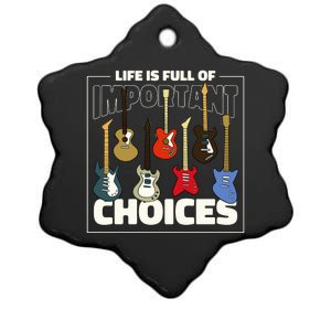 Guitar Life Is Full Of Important Choices Ceramic Star Ornament