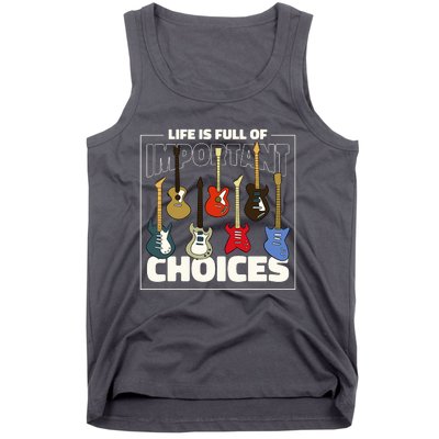 Guitar Life Is Full Of Important Choices Tank Top