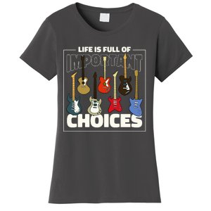 Guitar Life Is Full Of Important Choices Women's T-Shirt